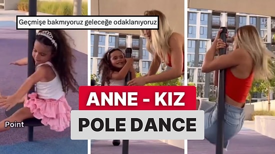 Kızına 'Pole Dance' Öğreten Anne: "Çok İyi Bir Annesindir Ama Geçmişin Şahibelidir"