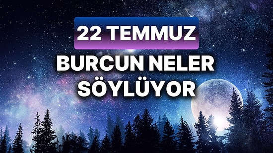 Günlük Burç Yorumuna Göre 22 Temmuz Pazartesi Günün Nasıl Geçecek?