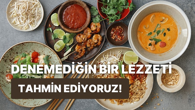 10 Soruda Daha Önce Denemediğin Bir Lezzeti Tahmin Etmeye Çalışıyoruz!