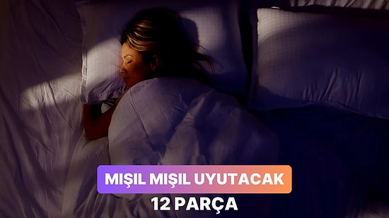 Bebekler Gibi Mışıl Mışıl Uyumanızı Sağlayacak 11 Uyku Öncesi Parça