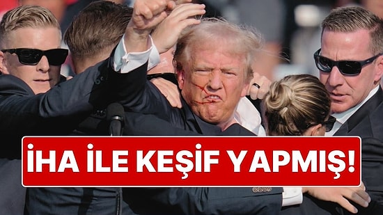 Donald Trump’a Suikast Girişiminde Bulunan Kişi Olaydan Önce Bölgede İHA Uçurmuş!