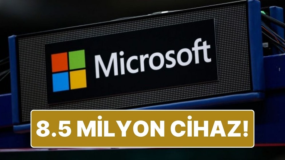 Microsoft, Küresel Yazılım Sorununun 8.5 Milyon Cihazı Etkilediğini Açıkladı