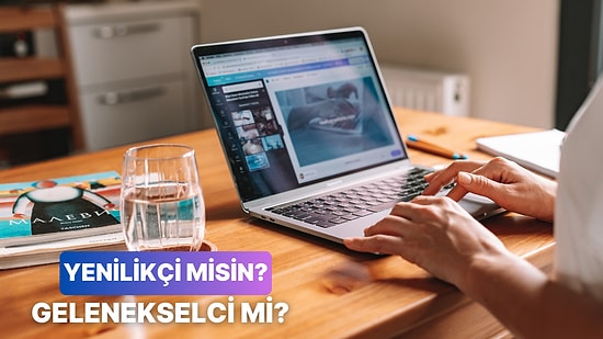 İş Hayatındaki Kararlarına Göre Yenilikçi misin Gelenekselci mi?