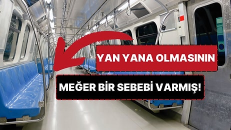 İstanbul, Ankara, İzmir: Metrolardaki Koltuklar Neden Yan Yana? Meğer Bir Sebebi Varmış!