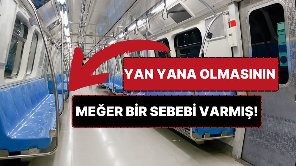 İstanbul, Ankara, İzmir: Metrolardaki Koltuklar Neden Yan Yana? Meğer Bir Sebebi Varmış!