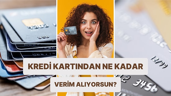 Sen Kredi Kartını Ne Kadar Faydalı Kullanıyorsun?