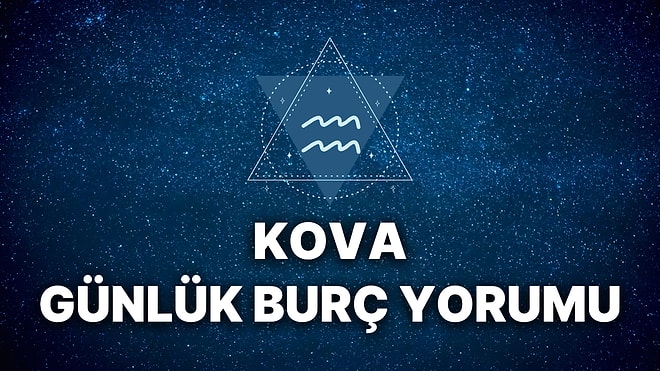 19 Eylül Kova Burcu Günlük Burç Yorumu