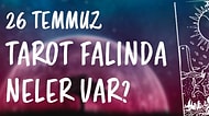 Tarot Falına Göre 26 Temmuz Cuma Günü Senin İçin Nasıl Geçecek?