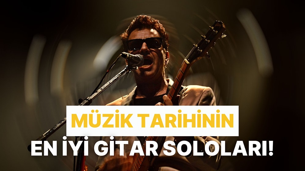 Müzik Tarihinin En İyi Gitar Soloları: Dinlerken Tüylerinizi Diken Diken Edecek 12 Solo