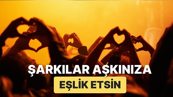 Partnerinizle Birlikte Oluşturduğunuz Aşk Dolu Playliste Eklemeniz Gereken 11 Şarkı