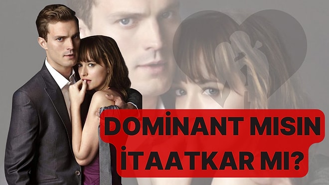 İlişkilerde Dominant mısın  İtaatkar mı?