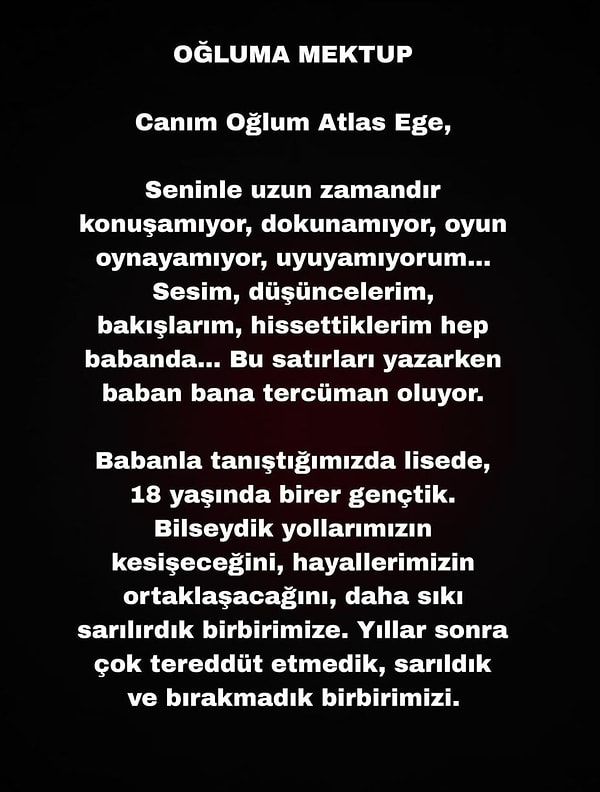 Oğluna yazdığı mektupta ise Güney ve Nazlı'nın sevgi dolu hikayesini anlattı: 'Babanla tanıştığımızda lisede 18 yaşında birer gençtik'