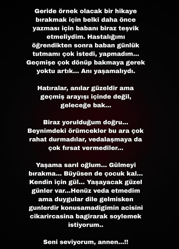 "Geride örnek alınacak bir hikaye bırakmak için... Hatıralar, anılar güzeldir ama geçmiş arayışı içinde değil, geleceğe bak..."