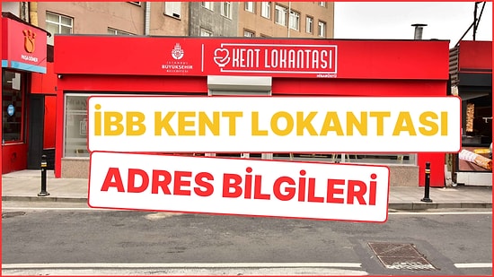 İBB Kent Lokantaları Nerelerde Var? İşte 2024 İBB Kent Lokantası Adresleri, Çalışma Saatleri ve Fiyatları!