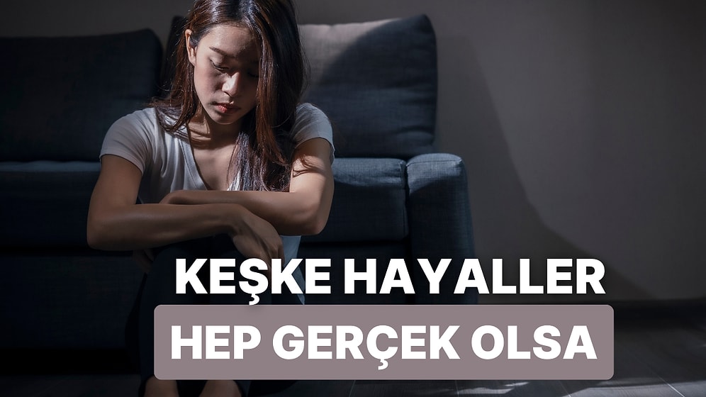 O Anın Sadece Bir Rüya Olduğunu Anladığınızda Hayal Kırıklığıyla Dinlenebilecek 13 Şarkı