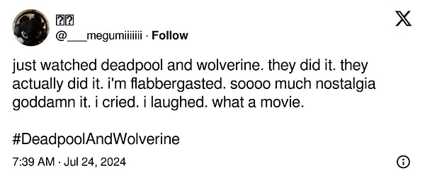 10. "Az önce deadpool ve wolverine'i izledim. Onlar kelimenin tam anlamıyla yapmışlar! Şaşırdım. Kahretsin çok nostaljik. Ağladım, güldüm. Ne film ama"