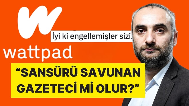 Wattpad'in Engellenmesi İçin "İyi ki Engellemişler" Diyen İsmail Saymaz Tepkilerin Odağında