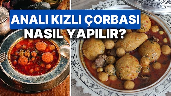 Analı Kızlı Çorbası Nasıl Yapılır? Adana'nın Meşhur Yemeği Analı Kızlı Çorbasının Yapılışı ve Püf Noktaları