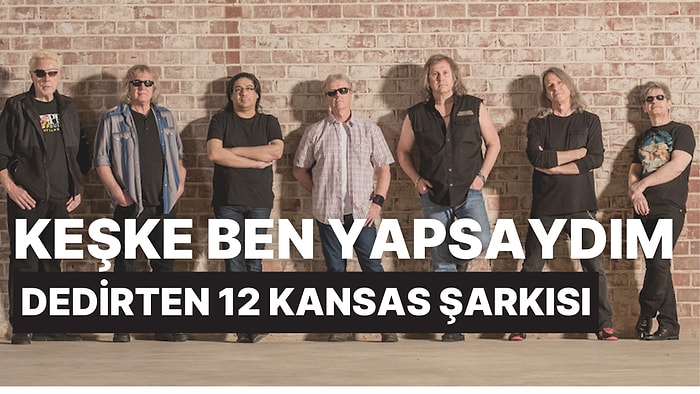 Bu Güzel Melodileri Keşke Ben Yapsaydım Dedirten Kansas' ın 12 Şarkısı