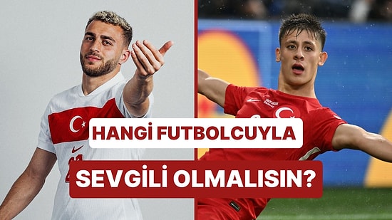 Hangi Futbolcuyla Sevgili Olmalısın?