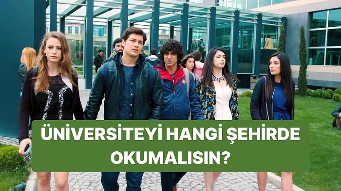 Burcuna Göre Üniversiteyi Hangi Şehirde Okumalısın?