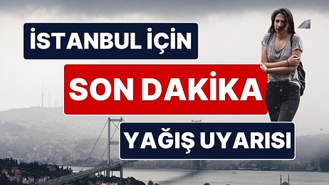 AKOM’dan İstanbul İçin Son Dakika Hava Durumu Uyarısı: Bu Akşam 21:00'de Başlıyor!