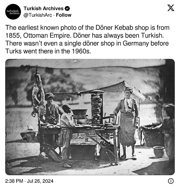 "Döner Kebap dükkanının bilinen en eski fotoğrafı 1855 yılına, Osmanlı İmparatorluğu'na aittir. Döner her zaman Türklerin olmuştur. Türkler 1960'larda oraya gitmeden önce Almanya'da tek bir döner dükkanı bile yoktu."