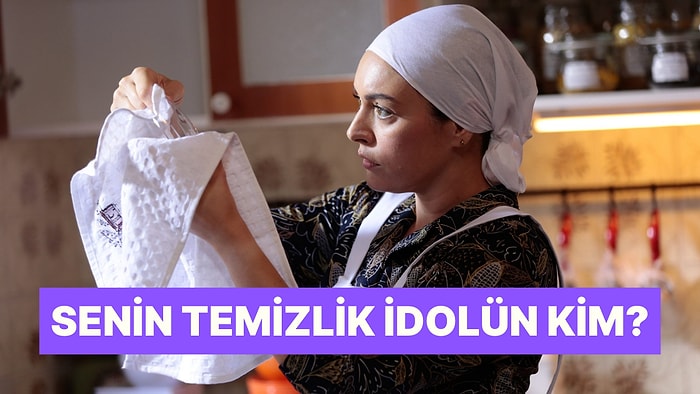 Temizlik Konusunda İdolün Kim?