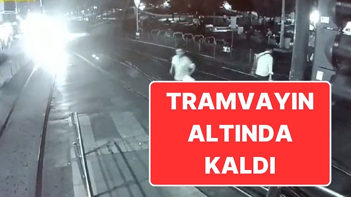 Görüntüleri Ortaya Çıktı: Tramvayın Altında Kalarak Hayatını Kaybetti