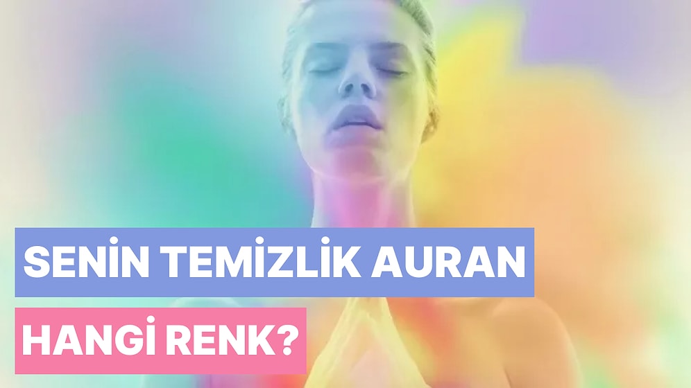 Senin Temizlik Auran Hangi Renk?