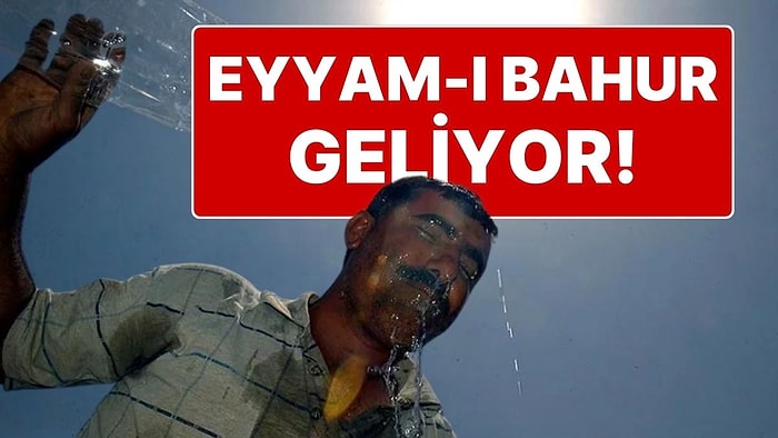 Hava Çok Sıcak Olacak! Afrika Kökenli Sıcak Hava Dalgası 'Eyyam-ı Bahur' İçin Tarih Verildi