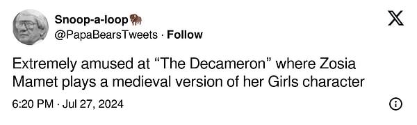 11. "Zosia Mamet'in Girls karakterinin Orta Çağ versiyonunu canlandırdığı The Decameron'da son derece eğlendim"