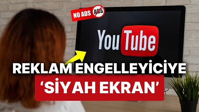 YouTube Reklam Engelleyicilere Çözüm Buldu: 'Reklam Boyunca Siyah Ekran'!