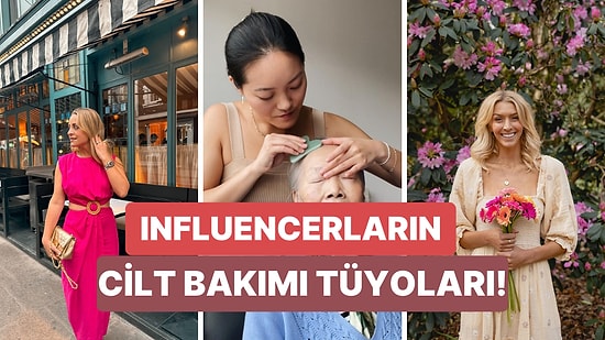 Influencerlardan Öğrendiğimiz 10 Faydalı Cilt Bakım Tüyosu