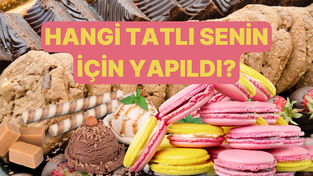 Seçtiğin Yiyeceklere Göre Hangi Tatlı Senin İçin Yapılmış?