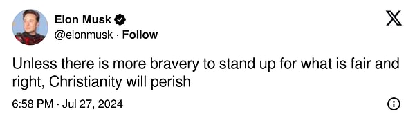 Problematik söylemleriyle de konuşulan Musk, bu sefer de "Adil ve doğru olanı savunmak için daha fazla cesaret olmadığı sürece Hıristiyanlık yok olacak" ifadesini kullandı.