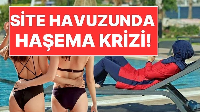 Site Havuzunda Haşema Yasağı Kriz Çıkardı: Soluğu Emniyet'te Aldı!