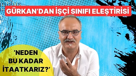 Emrah Safa Gürkan'dan İşçi Sınıfı Eleştirisi: 'Yukarıdaki Elitrler Bir Şey Vermez, İstemeyi Bileceksiniz'