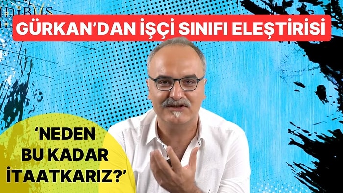 Emrah Safa Gürkan'dan İşçi Sınıfı Eleştirisi: 'Yukarıdaki Elitrler Bir Şey Vermez, İstemeyi Bileceksiniz'