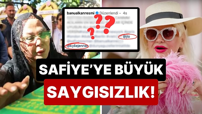 Etkileşim Merakı Bıktırdı: Banu Alkan, Safiye Soyman'a Başsağlığı Dilerken Kylie Jenner ve JLo'yu Etiketledi