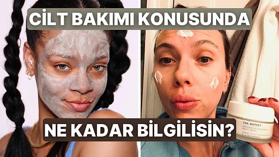 Sadece Cilt Bakımını Doğru Uygulayanlar Bu Testte 10/10 Yapabilecek!