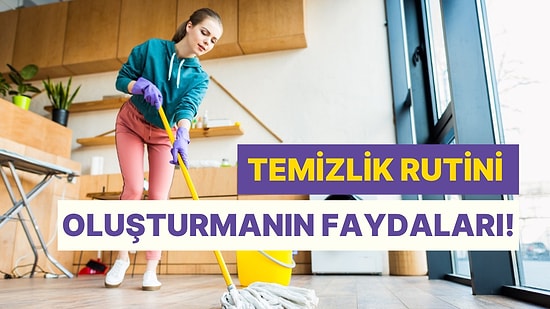 Her An Ferah ve Temiz Bir Ev İsteyenlere: Haftalık Temizlik Rutini Oluşturmanın 12 Faydası