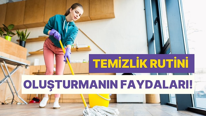 Her An Ferah ve Temiz Bir Ev İsteyenlere: Haftalık Temizlik Rutini Oluşturmanın 12 Faydası