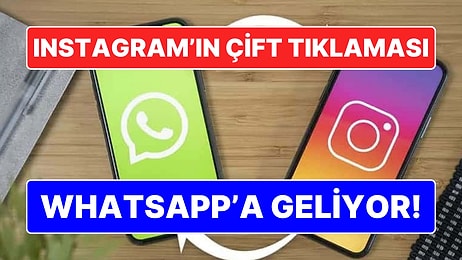 Parmaklarımız Daha Az Yorulacak: Instagram'ın Meşhur Çift Tıklama Özelliği WhatsApp'a Geliyor!