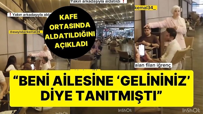 Kendisini Yakın Arkadaşıyla Aldatan Sevgilisini Kafede Rezil Etti! "Beni Ailesine 'Gelininiz' Diye Tanıtmıştı"