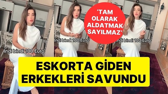 Eskorta Giden Erkekleri Savunan Kadın Sosyal Medyada Gündem Oldu: 'Ona 100 Euro Verir, Sana Canını Verir'