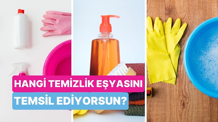 Bir Temizlik Eşyası Olsaydın Ne Olurdun?