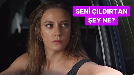 Seni Çıldırtan Şey Ne?