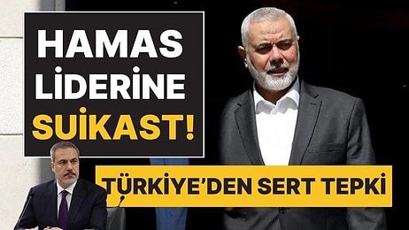 Hamas Lideri İsmail Haniye Öldürüldü: Türkiye'den Çok Sert Tepki!