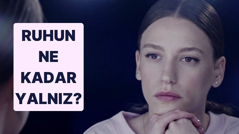 Ruhun Ne Kadar Yalnız?